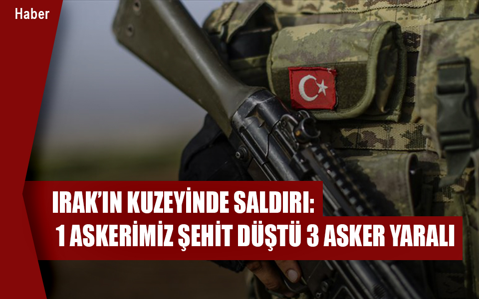 148309Irak’ın kuzeyinde saldırı 1 askerimiz şehit düştü 3 asker yaralı.jpg